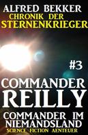 Alfred Bekker: Commander Reilly #3 - Commander im Niemandsland: Chronik der Sternenkrieger ★★★★