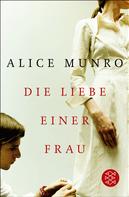 Alice Munro: Die Liebe einer Frau ★★★★