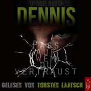 Dennis - Pass auf wem du vertraust