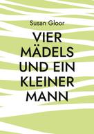 Susan Gloor: Vier Mädels und ein kleiner Mann 