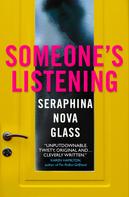 Seraphina Nova Glass: Someone's Listening 