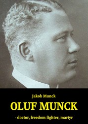 Oluf Munck - - doctor, freedom fighter, martyr