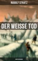 Rudolf Stratz: Der weiße Tod: Abenteuerroman 