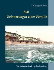 Sylt - Erinnerungen einer Familie - Eine Zeitreise durch vier Jahrhunderte
