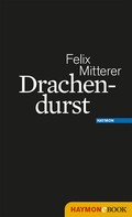 Felix Mitterer: Drachendurst 