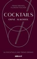 Franz Brandl: Cocktails ohne Alkohol 