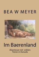 Bea W Meyer: Im Baerenland 