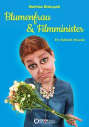 Blumenfrau und Filmminister - Ein Estland-Mosaik