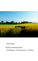 Schwarzbrotesser - Erzählungen · Betrachtungen · Gedichte
