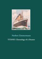 Norbert Zimmermann: Titanic-Chronology of a Disaster 