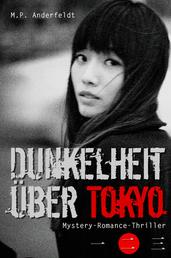 Dunkelheit über Tokyo – 2 - Mystery-Romance-Thriller