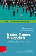 Daniela Rastetter: Frauen, Männer, Mikropolitik 