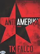 T.K. Falco: AntiAmerika 