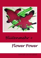 Gabrielle von Bernstorff: Blütenmehr + Flower Power 