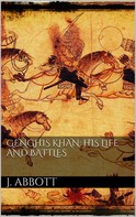 Jacob Abbott: Genghis Khan: his life and battles 