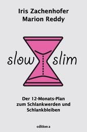 Slow Slim - Der 12-Monats-Plan zum Schlankwerden und Schlankbleiben