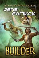 Jens Forwick: Builder (Die Kalandaha Chroniken Buch #6): LitRPG-Serie ★★★★★