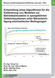 Neues verkehrswissenschaftliches Journal NVJ - Ausgabe 9 - Entwicklung eines Algorithmus für die Kalibrierung von Modellen zur Betriebssimulation in spurgeführten Verkehrssystemen unter Berücksichtigung stochastischer Bedingungen DFG-Forschungsprojekt (MA 2326/9-1)