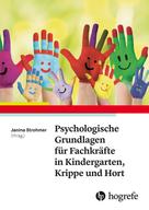Janina Strohmer: Psychologische Grundlagen für Fachkräfte in Kindergarten, Krippe und Hort 