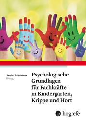 Psychologische Grundlagen für Fachkräfte in Kindergarten, Krippe und Hort