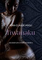 Jean-Claude Hügli: Tiwanaku 