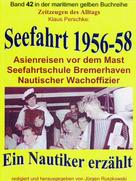 Klaus Perschke: Seefahrt 1956-58 – Asienreisen vor dem Mast – Nautischer Wachoffizier ★★★★★