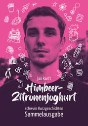 Himbeer-Zitronenjoghurt - schwule Kurzgeschichten - Sammelausgabe