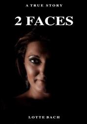 2 Faces - A true story