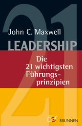 Leadership - Die 21 wichtigsten Führungsprinzipien