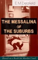 E. M. Delafield: The Messalina of the Suburbs (Based on a Real-Life Murder Case) 