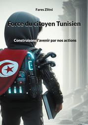 Force du citoyen Tunisien - Construisons l'avenir par nos actions
