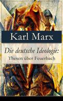 Friedrich Engels: Die deutsche Ideologie: Thesen über Feuerbach 
