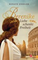 Renate Ziegler: Berenike – Liebe schenkt Freiheit ★★★★