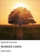 Gabi Sommer: WUNDER LEBEN 