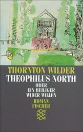 Theophilus North oder Ein Heiliger wider Willen - Roman