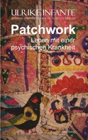 Ulrike Infante: Patchwork – Leben mit einer psychischen Krankheit ★★★★