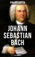Philipp Spitta: Johann Sebastian Bach: Leben und Werk 
