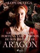 Lope de Vega: Las mudanzas de Fortuna y los sucesos de don Beltrán de Aragón 