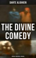 Dante Alighieri: The Divine Comedy: Inferno, Purgatorio & Paradiso 
