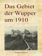 Stephan Doeve: Das Gebiet der Wupper um 1910 ★★★★★