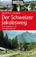 Monika Hanna: Der Schweizer Jakobsweg 