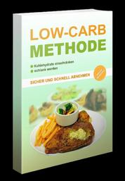 Die Low Carb Methode - Essen sie was sie gerne Essen