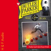 Parker narrt den Feuer-Profi - Butler Parker, Band 262 (ungekürzt)