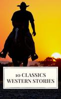 James Fenimore Cooper: 10 Classics Western Stories 
