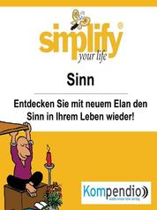 simplify your life - einfacher und glücklicher leben - Themenschwerpunkt: Sinn