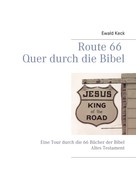Ewald Keck: Route 66 Quer durch die Bibel 