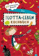 Alice Pantermüller: Mein Lotta-Leben. Das Kochbuch. ★★★