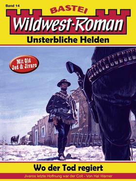 Wildwest-Roman – Unsterbliche Helden 14