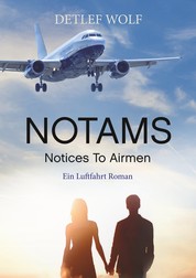 Notams - Notices To Airmen - Ein Luftfahrt Roman