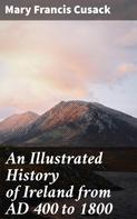 Mary Frances Cusack: An Illustrated History of Ireland from AD 400 to 1800 